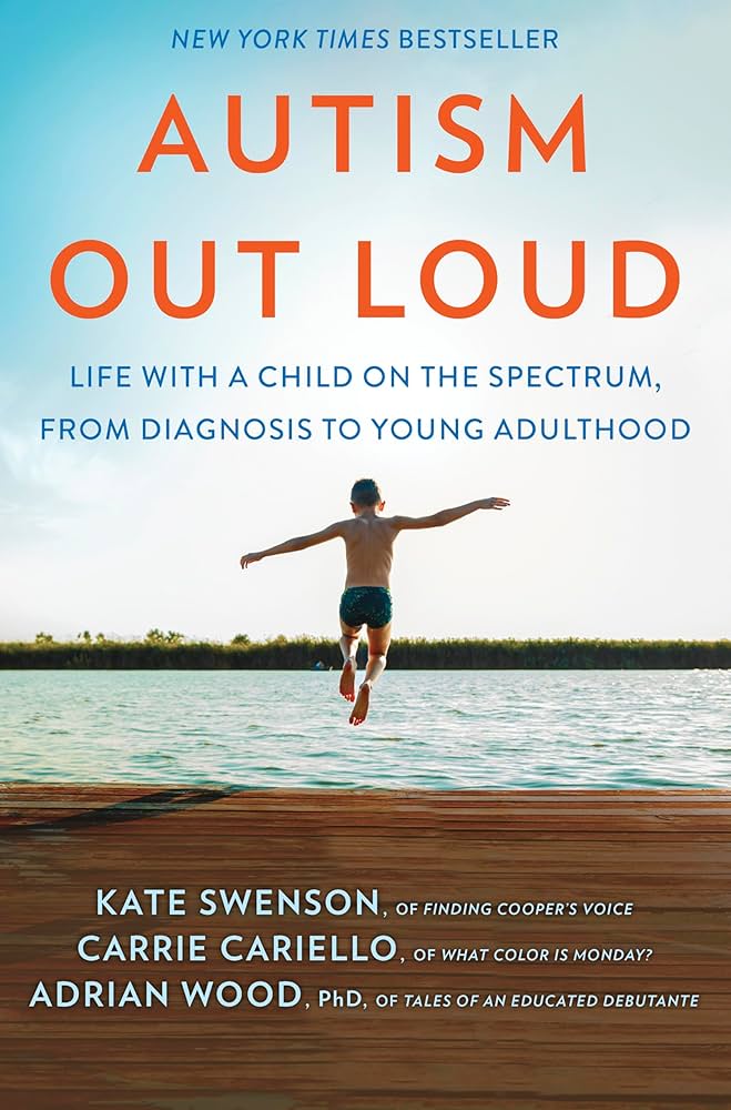 Autism Out Loud: Life with a Child on the Spectrum, from Diagnosis to Young Adulthood