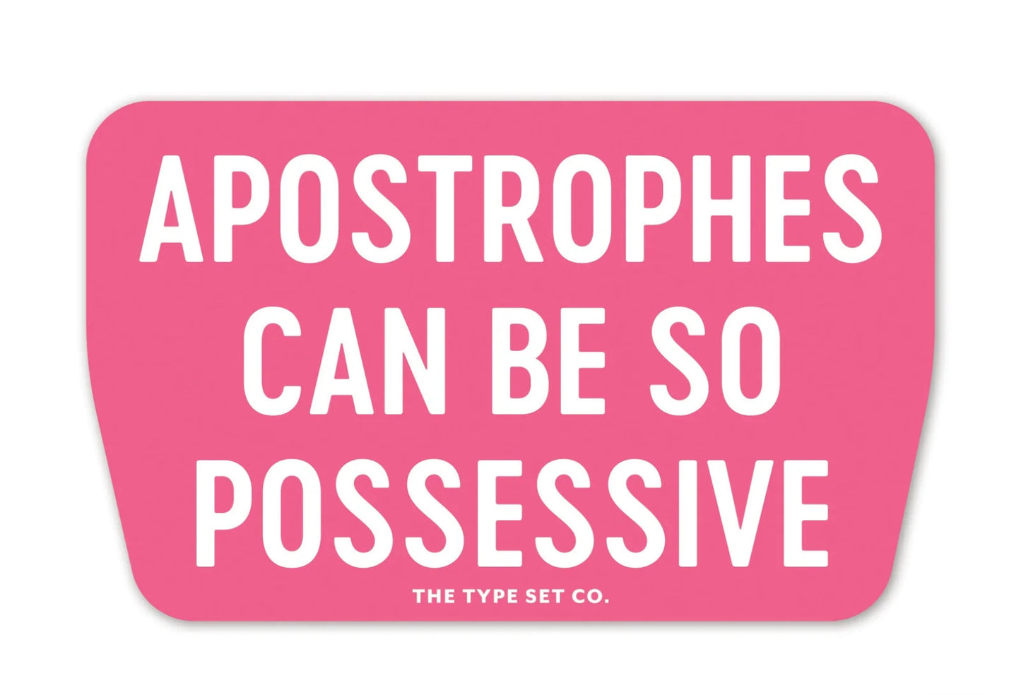 Apostrophes Can Be So Possessive