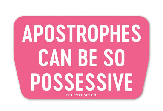 Apostrophes Can Be So Possessive