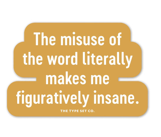 The misuse of the word literally vinyl sticker