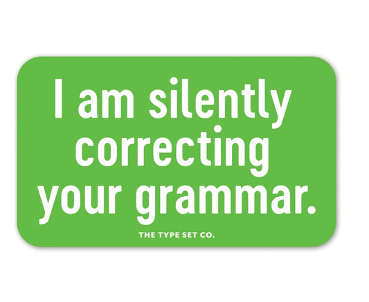 I am silently correcting your grammar.