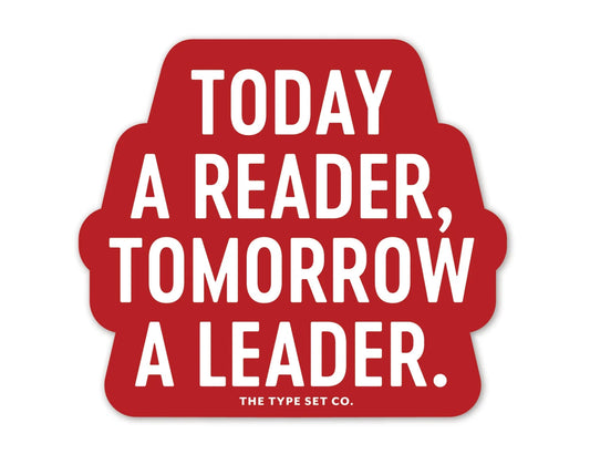 Today a Reader, Tomorrow a Leader